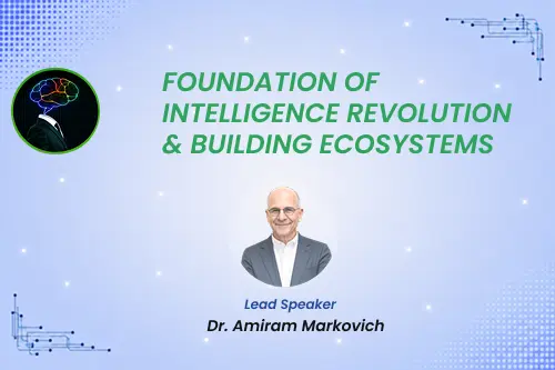 Foundations of Intelligence Revolution & Building Ecosystems